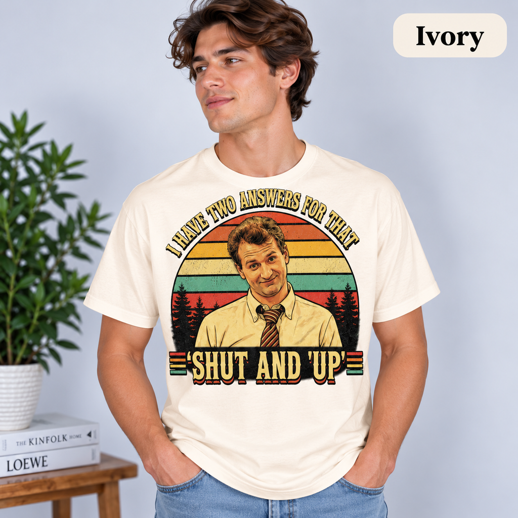 Al Bundy "I Have Two Answers For That: Shut And Up" Vintage Graphic T-Shirt