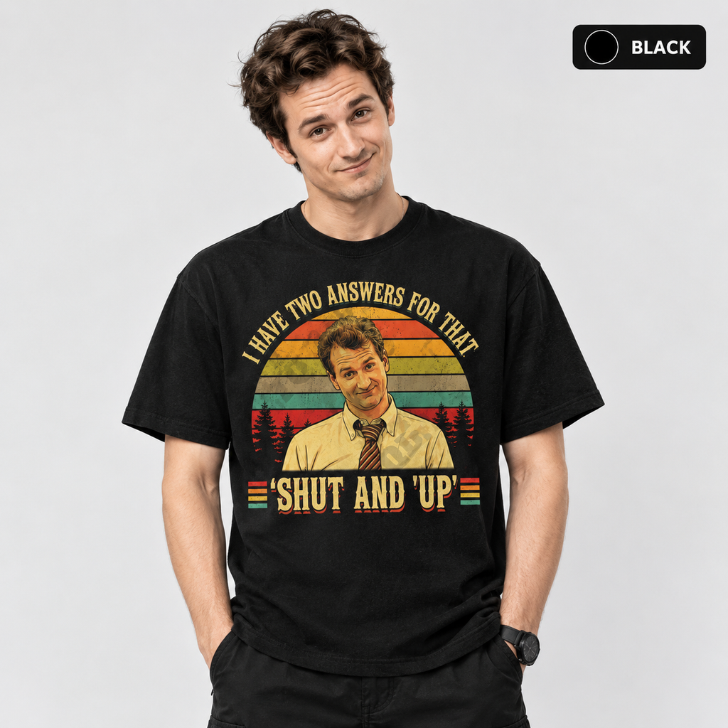 Al Bundy "I Have Two Answers For That: Shut And Up" Vintage Graphic T-Shirt