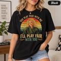 Alex Forrest "You Play Fair With Me, I'll Play Fair With You" Vintage T-Shirt