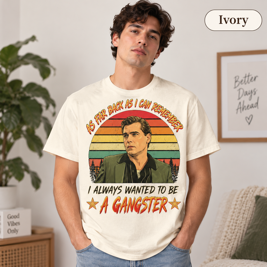 As Far Back As I Can Remember I Always Wanted To Be A Gangster Vintage T-Shirt