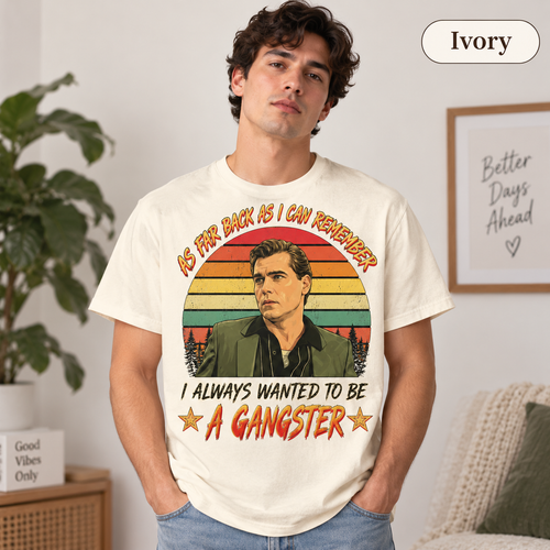 As Far Back As I Can Remember I Always Wanted To Be A Gangster Vintage T-Shirt