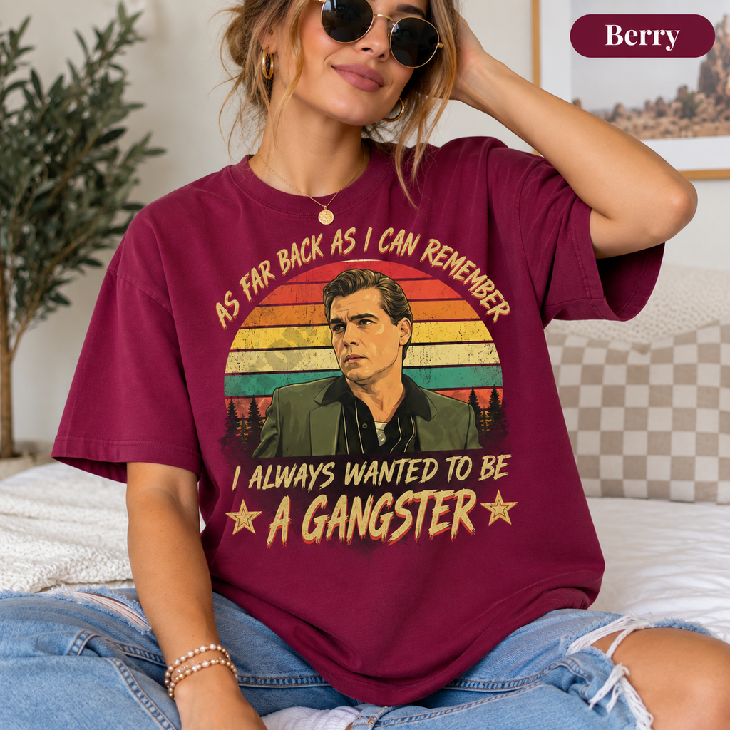 As Far Back As I Can Remember I Always Wanted To Be A Gangster Vintage T-Shirt