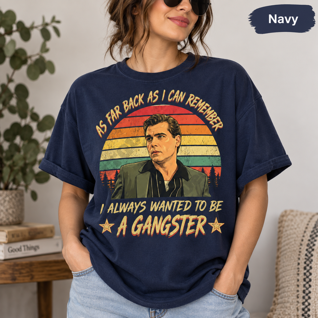 As Far Back As I Can Remember I Always Wanted To Be A Gangster Vintage T-Shirt